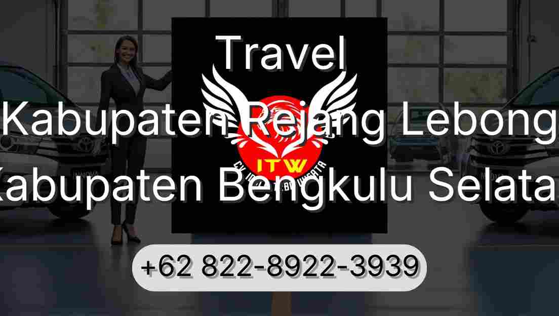Travel Kabupaten Rejang Lebong Kabupaten Bengkulu Selatan