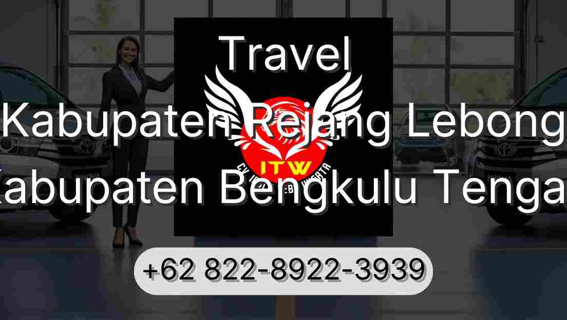 Travel Kabupaten Rejang Lebong Kabupaten Bengkulu Tengah