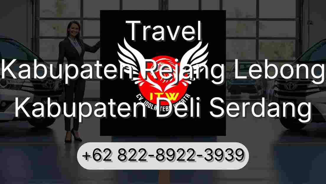 Travel Kabupaten Rejang Lebong Kabupaten Deli Serdang