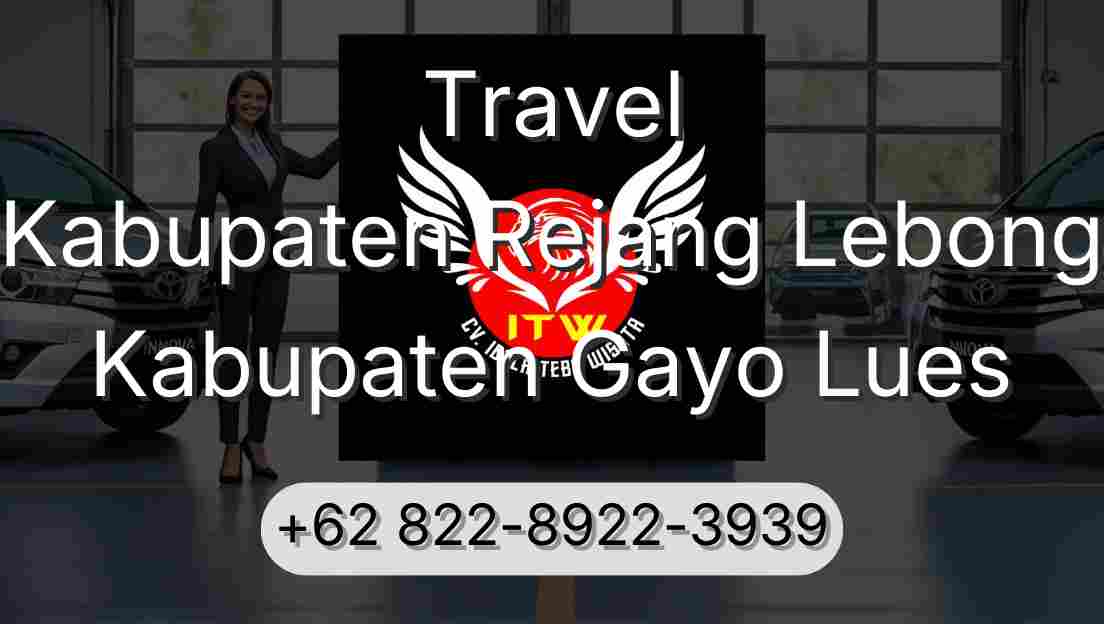 Travel Kabupaten Rejang Lebong Kabupaten Gayo Lues