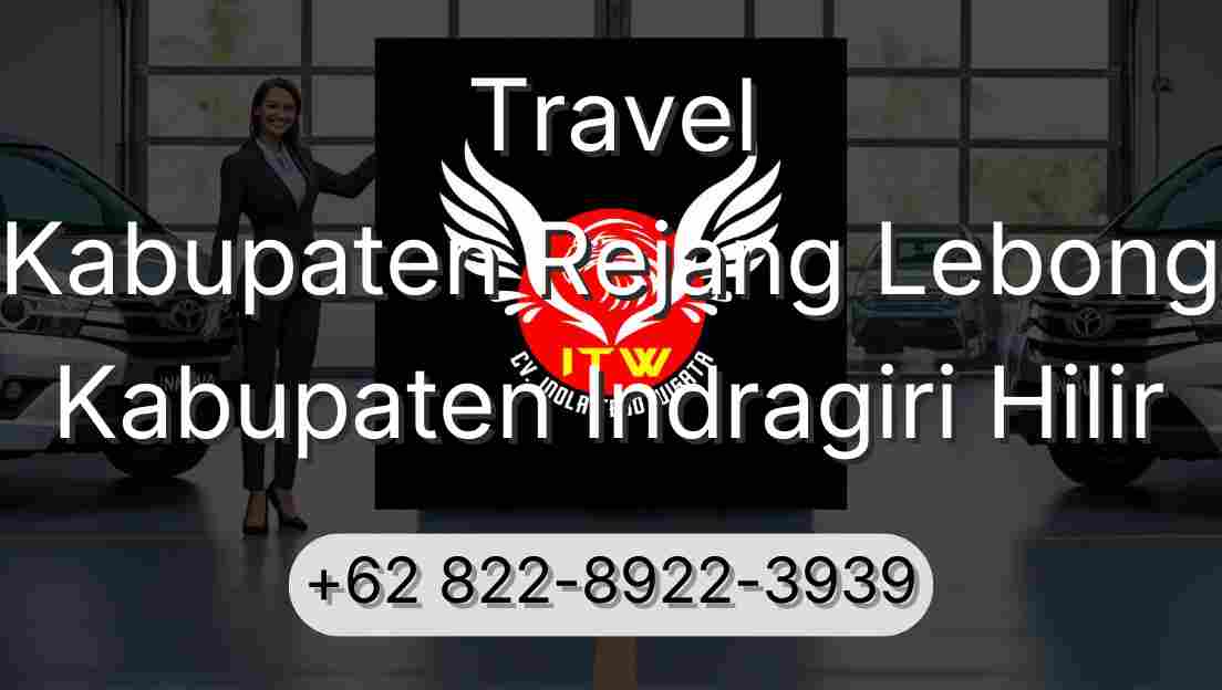 Travel Kabupaten Rejang Lebong Kabupaten Indragiri Hilir