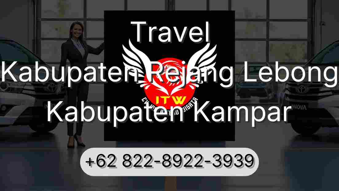 Travel Kabupaten Rejang Lebong Kabupaten Kampar