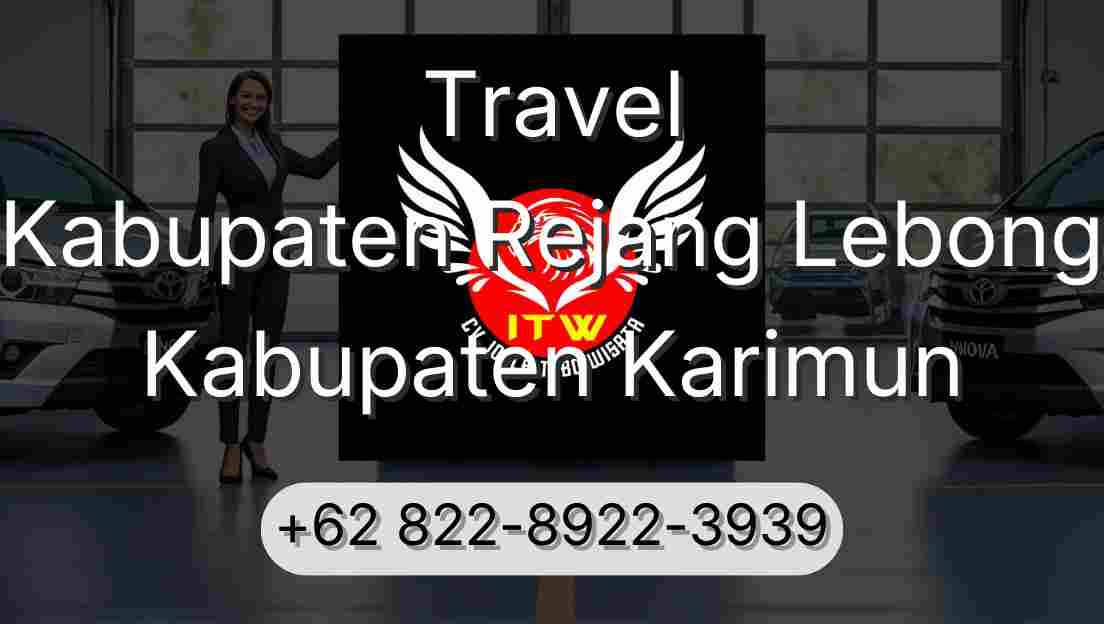 Travel Kabupaten Rejang Lebong Kabupaten Karimun