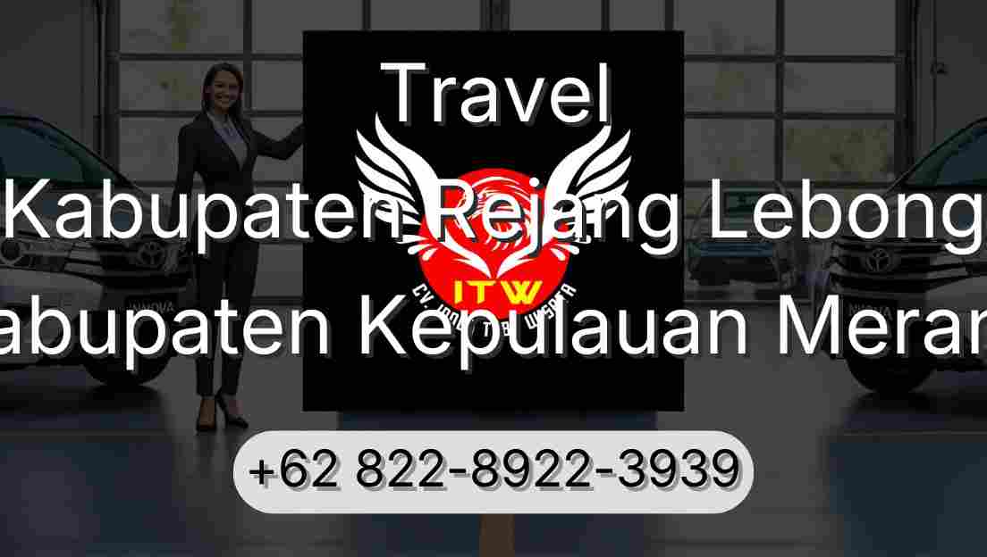 Travel Kabupaten Rejang Lebong Kabupaten Kepulauan Meranti