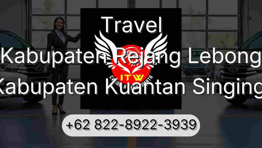 Travel Kabupaten Rejang Lebong Kabupaten Kuantan Singingi