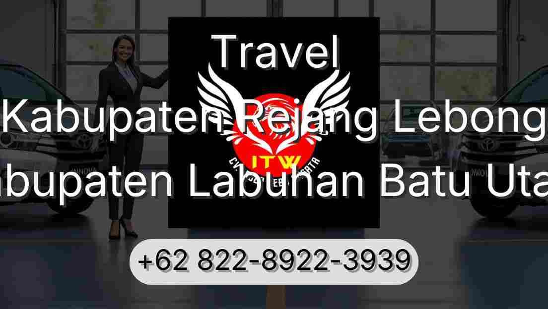 Travel Kabupaten Rejang Lebong Kabupaten Labuhan Batu Utara