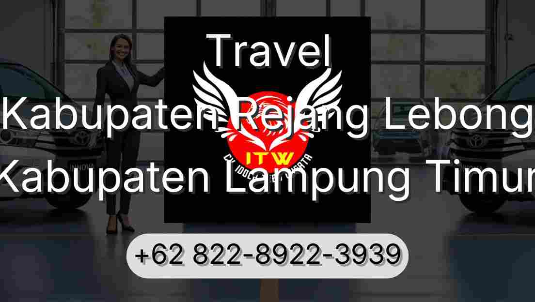 Travel Kabupaten Rejang Lebong Kabupaten Lampung Timur