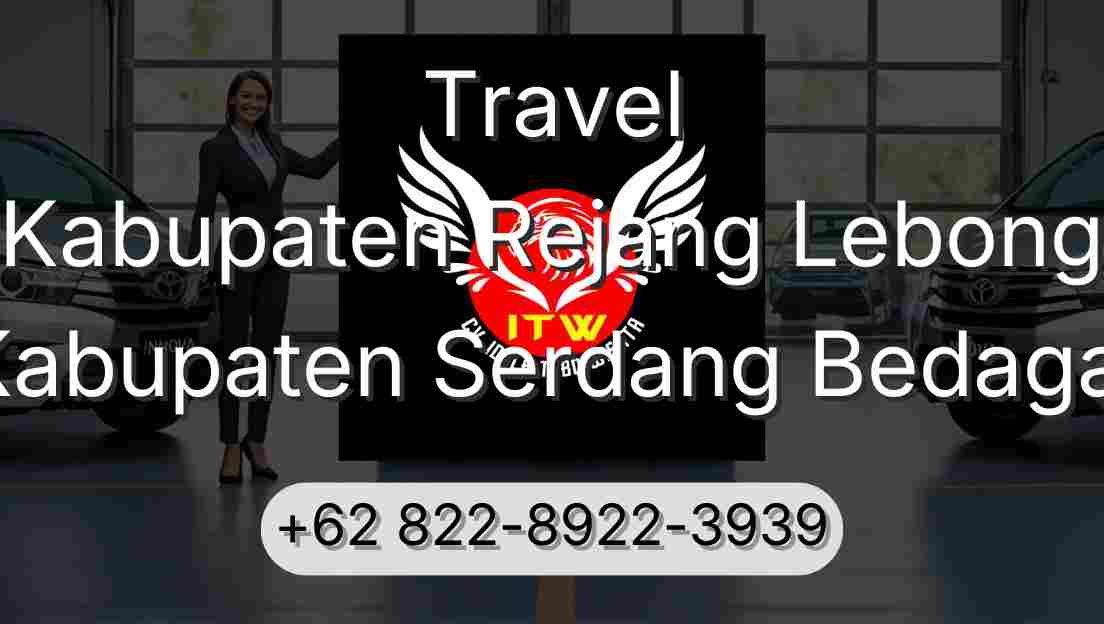 Travel Kabupaten Rejang Lebong Kabupaten Serdang Bedagai