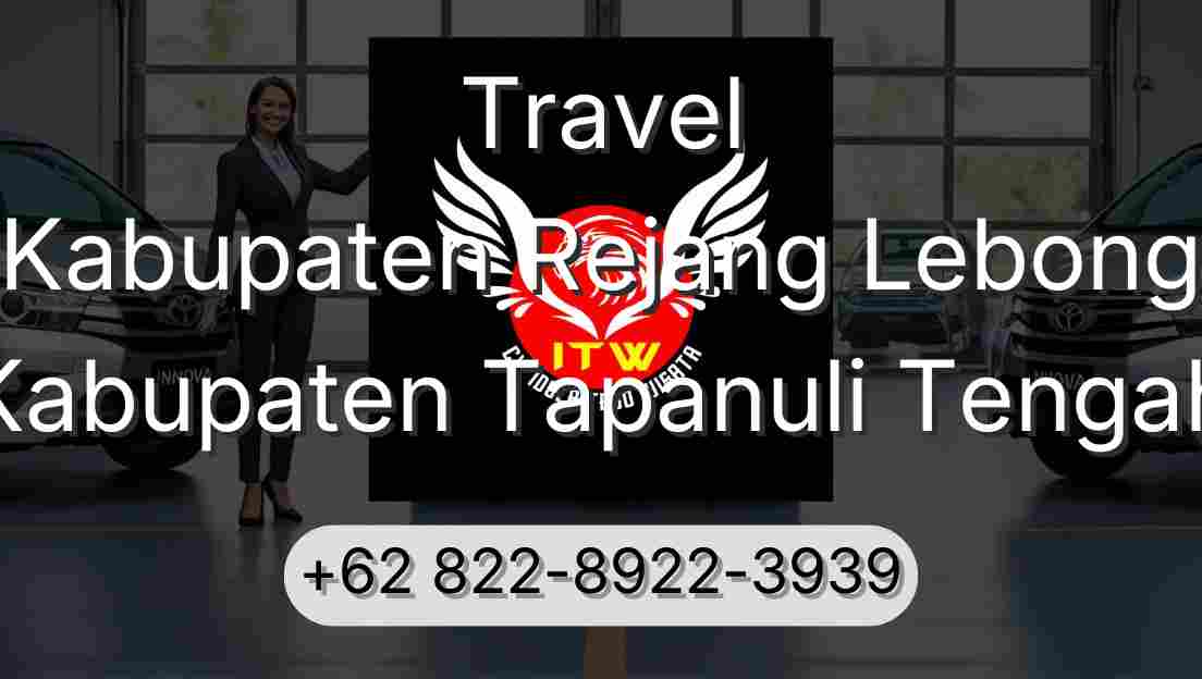 Travel Kabupaten Rejang Lebong Kabupaten Tapanuli Tengah