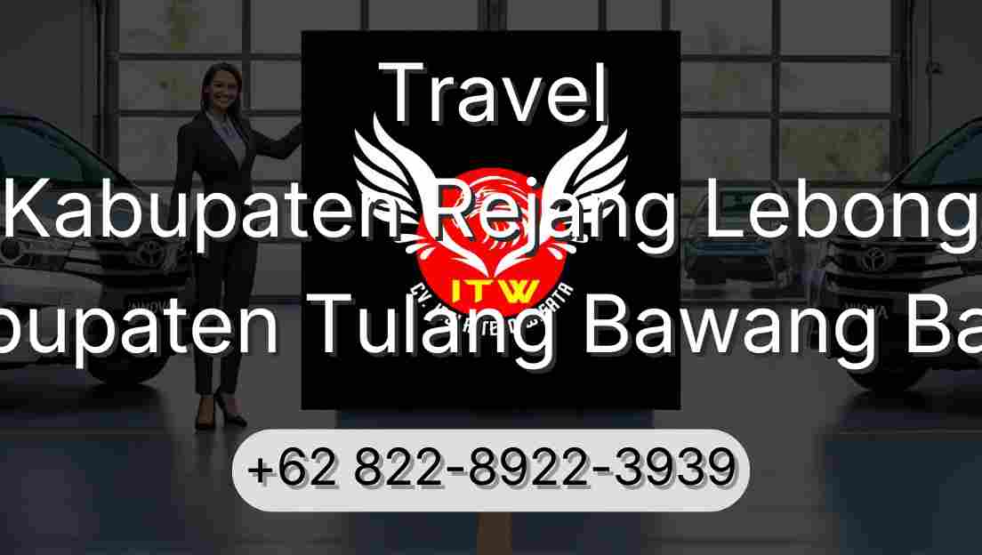 Travel Kabupaten Rejang Lebong Kabupaten Tulang Bawang Barat