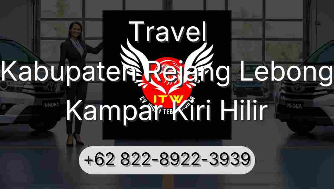 Travel Kabupaten Rejang Lebong Kampar Kiri Hilir
