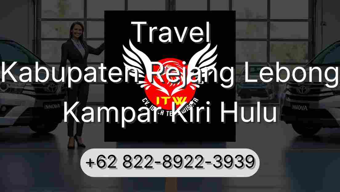 Travel Kabupaten Rejang Lebong Kampar Kiri Hulu