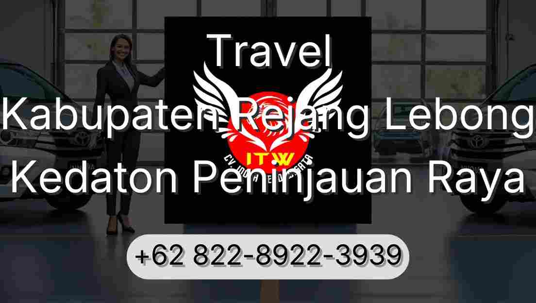 Travel Kabupaten Rejang Lebong Kedaton Peninjauan Raya