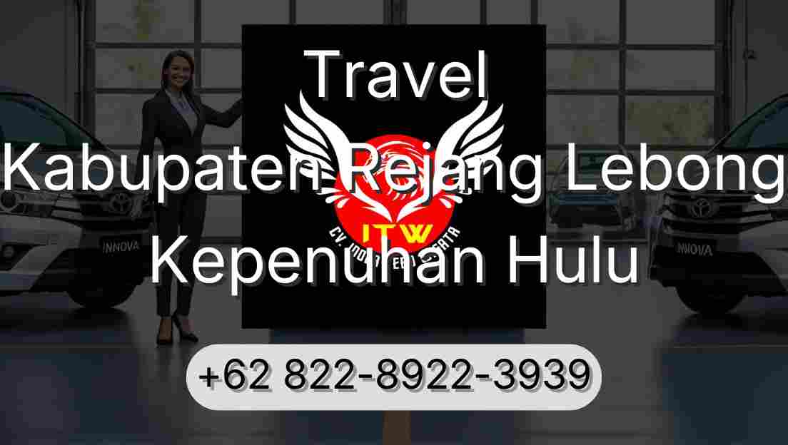 Travel Kabupaten Rejang Lebong Kepenuhan Hulu