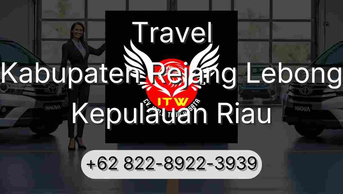 Travel Kabupaten Rejang Lebong Kepulauan Riau