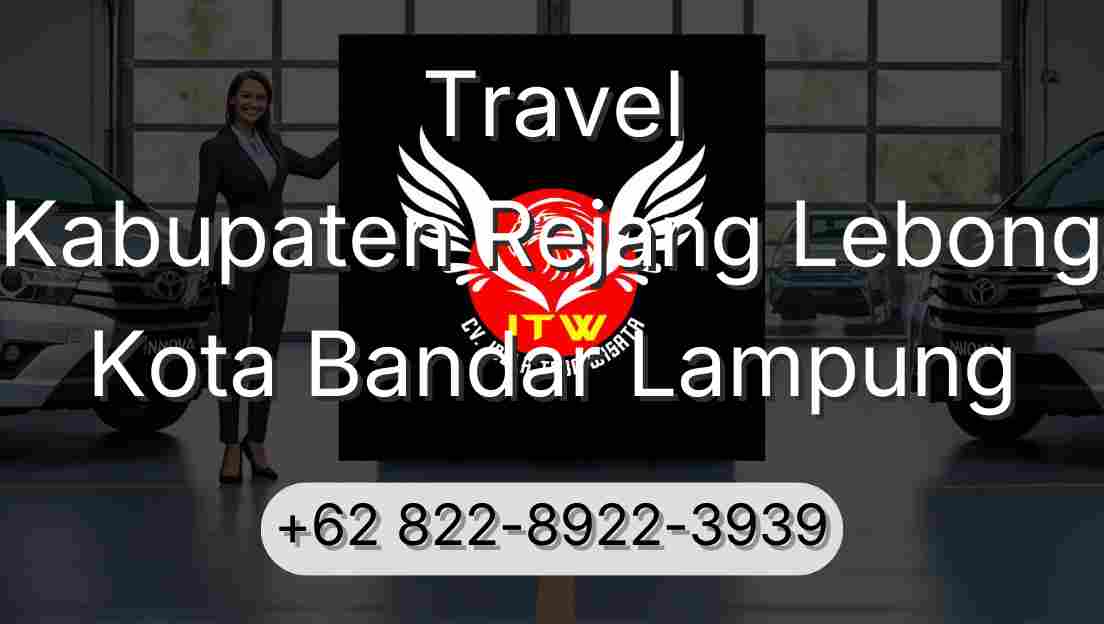 Travel Kabupaten Rejang Lebong Kota Bandar Lampung