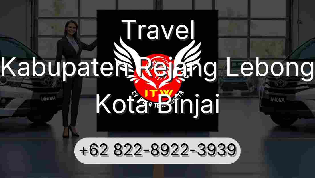 Travel Kabupaten Rejang Lebong Kota Binjai