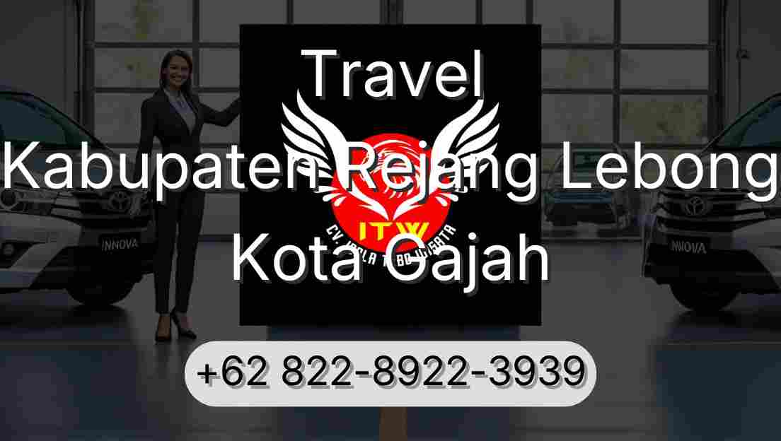 Travel Kabupaten Rejang Lebong Kota Gajah