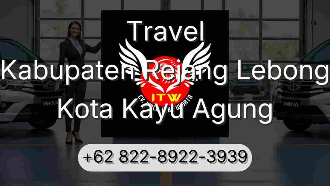 Travel Kabupaten Rejang Lebong Kota Kayu Agung