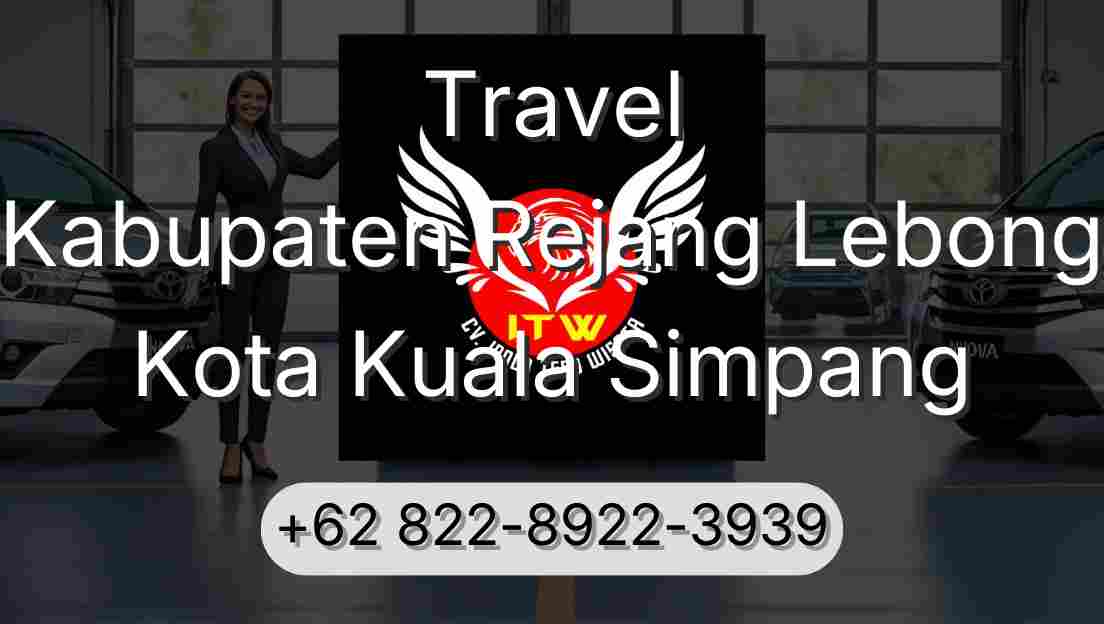 Travel Kabupaten Rejang Lebong Kota Kuala Simpang