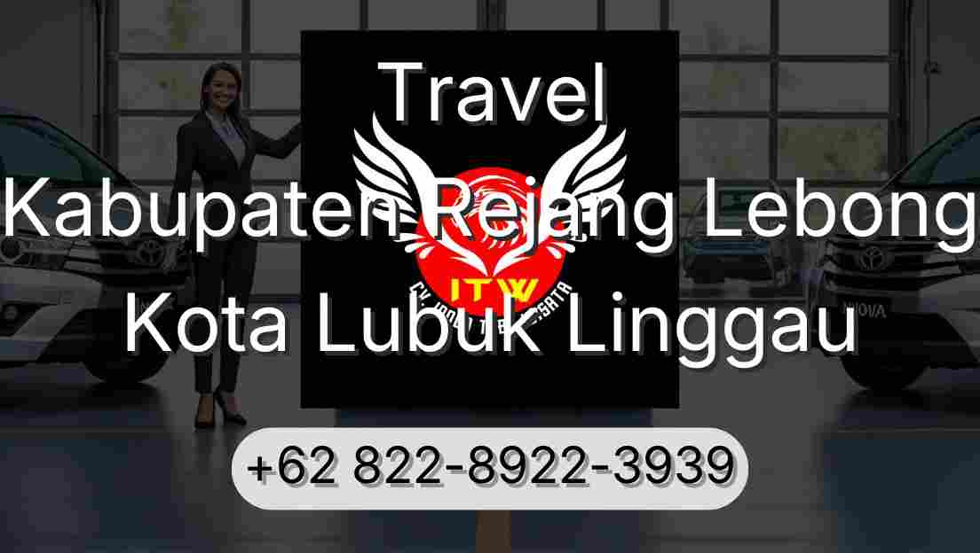 Travel Kabupaten Rejang Lebong Kota Lubuk Linggau