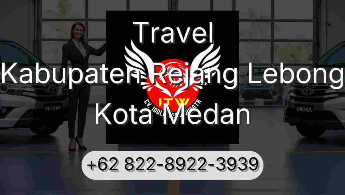 Travel Kabupaten Rejang Lebong Kota Medan