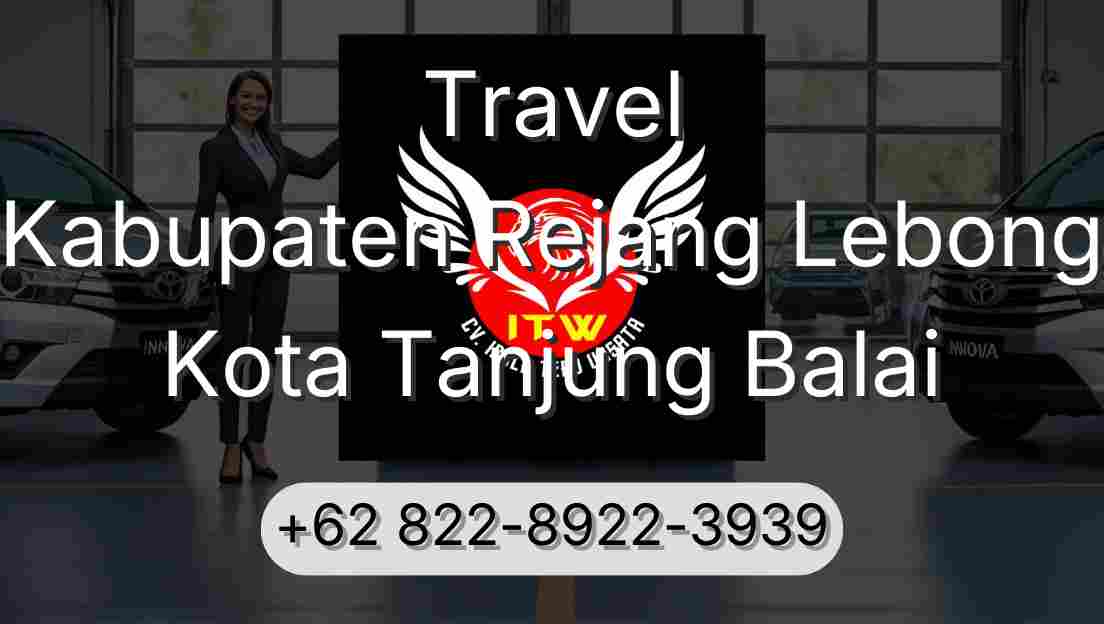 Travel Kabupaten Rejang Lebong Kota Tanjung Balai