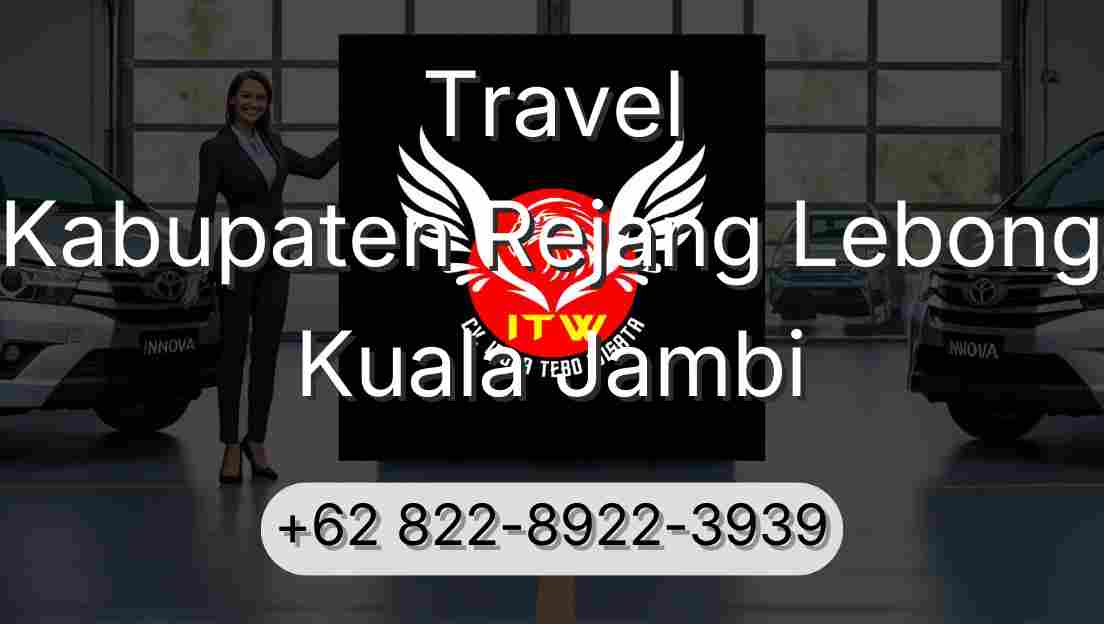 Travel Kabupaten Rejang Lebong Kuala Jambi