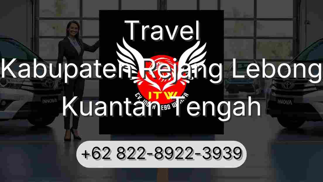 Travel Kabupaten Rejang Lebong Kuantan Tengah