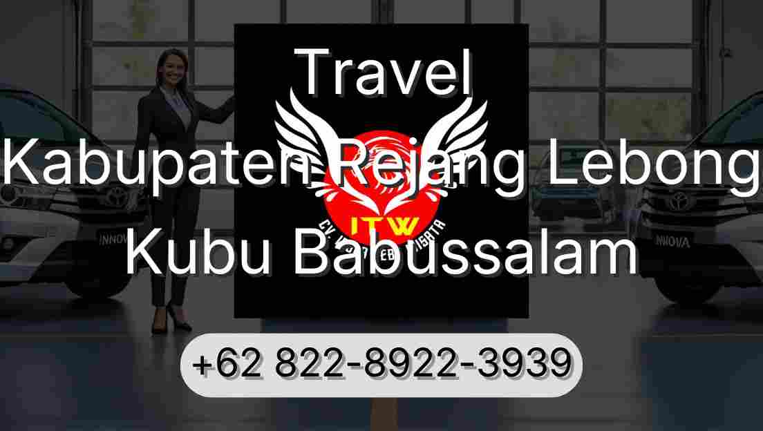 Travel Kabupaten Rejang Lebong Kubu Babussalam