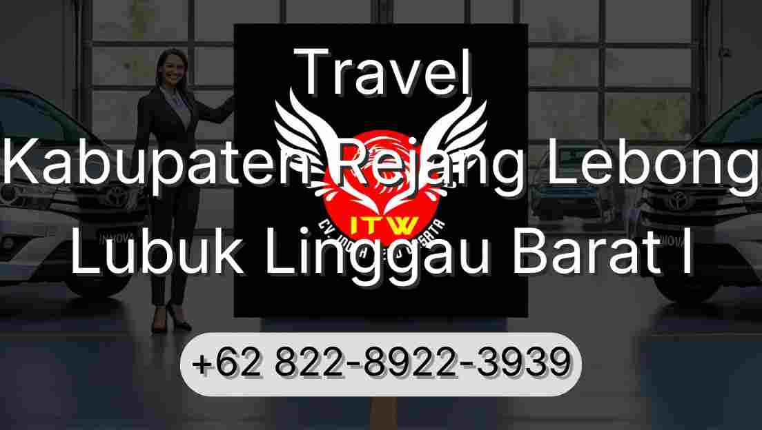 Travel Kabupaten Rejang Lebong Lubuk Linggau Barat I