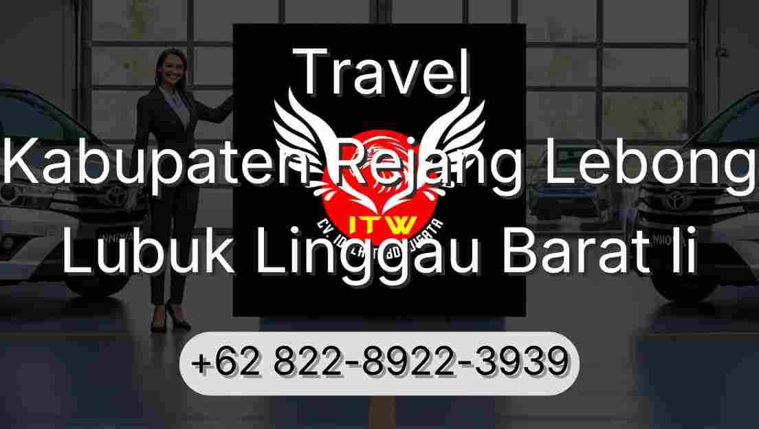 Travel Kabupaten Rejang Lebong Lubuk Linggau Barat Ii