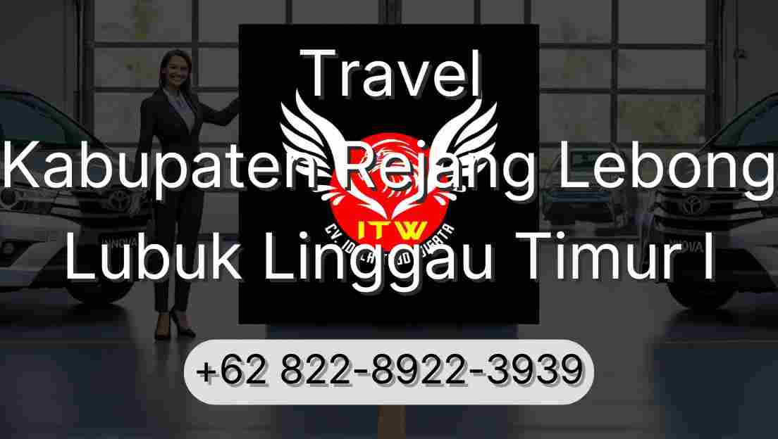 Travel Kabupaten Rejang Lebong Lubuk Linggau Timur I