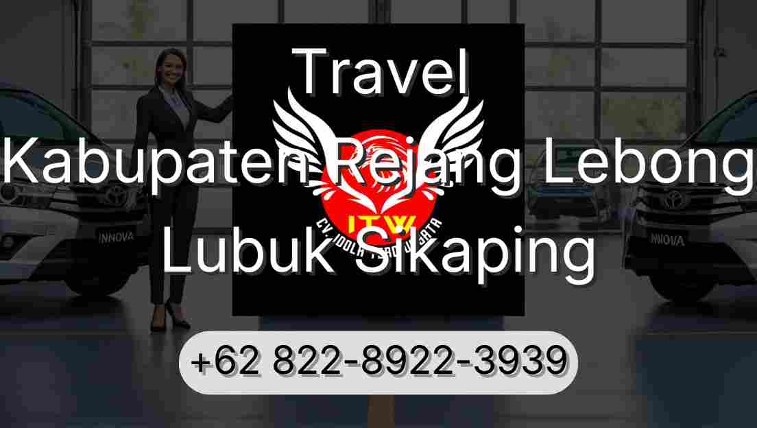 Travel Kabupaten Rejang Lebong Lubuk Sikaping