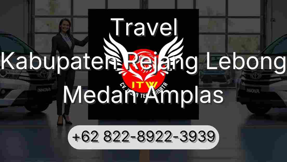 Travel Kabupaten Rejang Lebong Medan Amplas