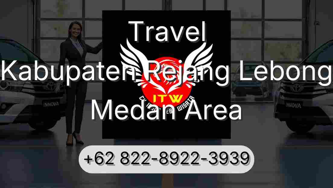 Travel Kabupaten Rejang Lebong Medan Area