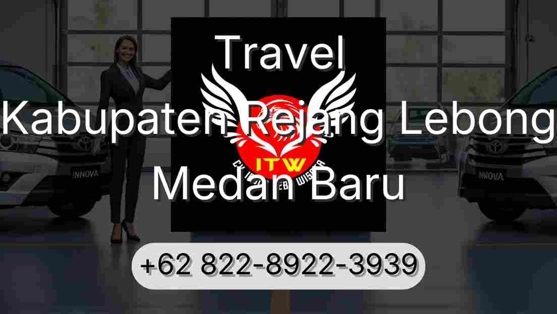Travel Kabupaten Rejang Lebong Medan Baru