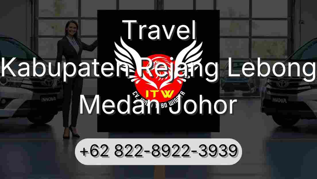 Travel Kabupaten Rejang Lebong Medan Johor