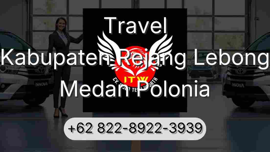 Travel Kabupaten Rejang Lebong Medan Polonia