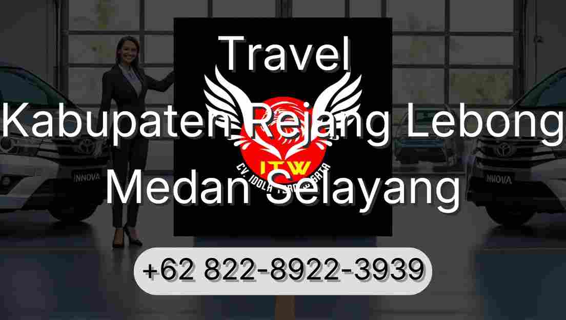 Travel Kabupaten Rejang Lebong Medan Selayang