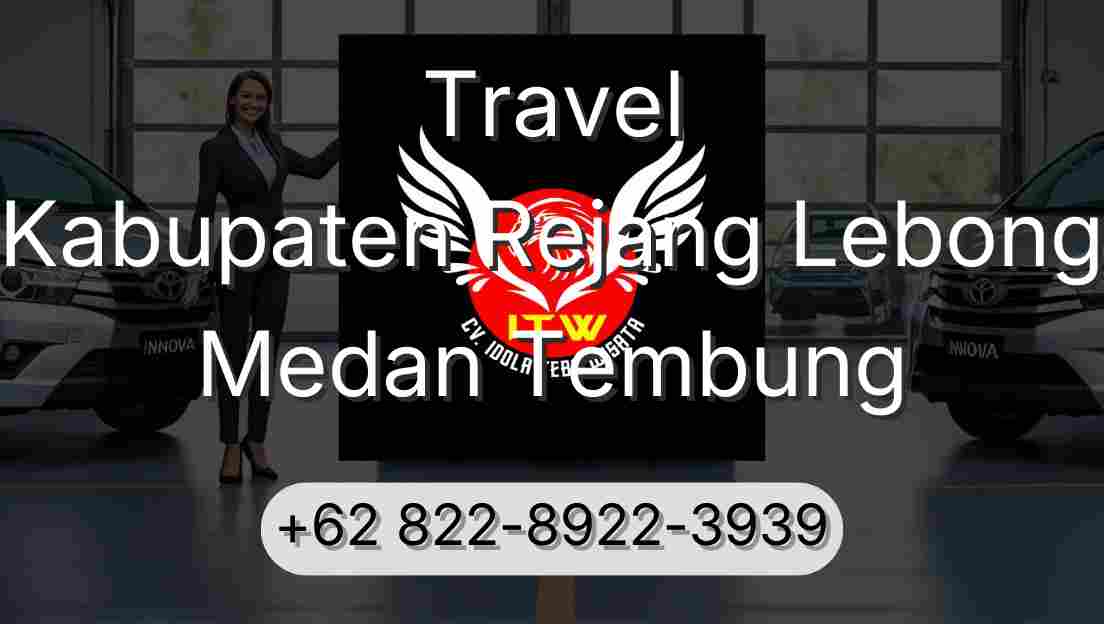 Travel Kabupaten Rejang Lebong Medan Tembung