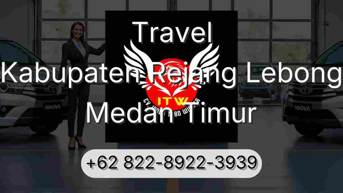 Travel Kabupaten Rejang Lebong Medan Timur