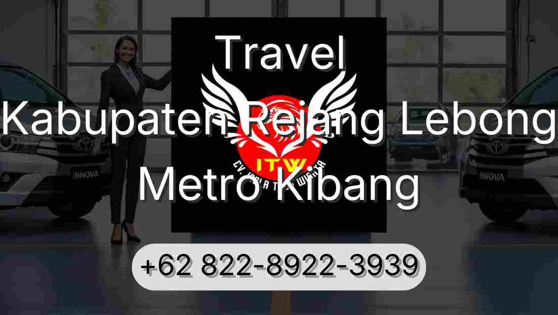 Travel Kabupaten Rejang Lebong Metro Kibang