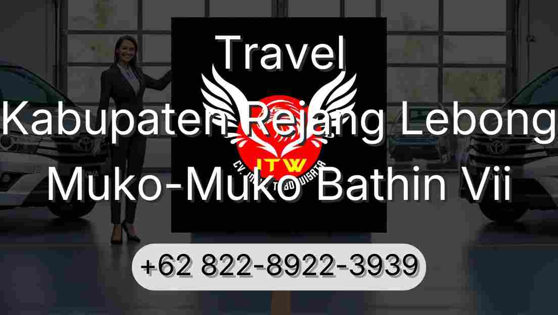 Travel Kabupaten Rejang Lebong Muko-Muko Bathin Vii