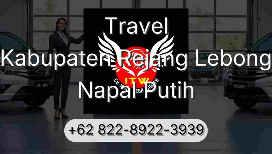 Travel Kabupaten Rejang Lebong Napal Putih