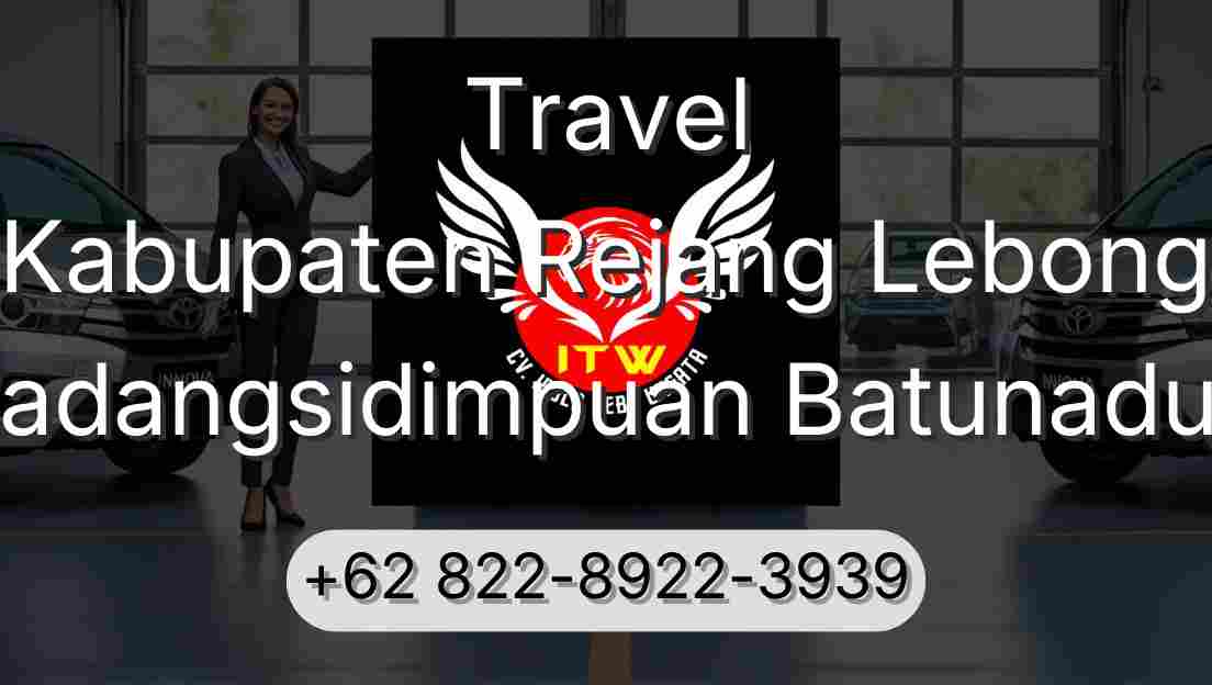 Travel Kabupaten Rejang Lebong Padangsidimpuan Batunadua