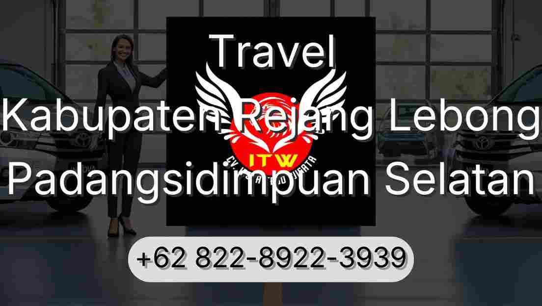Travel Kabupaten Rejang Lebong Padangsidimpuan Selatan