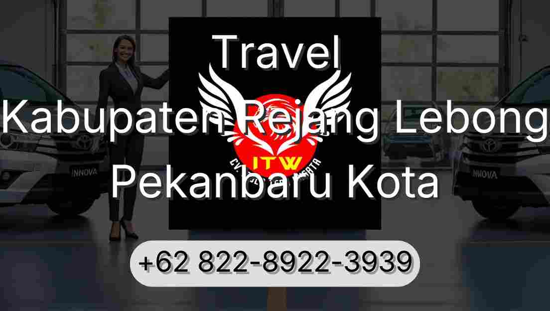 Travel Kabupaten Rejang Lebong Pekanbaru Kota