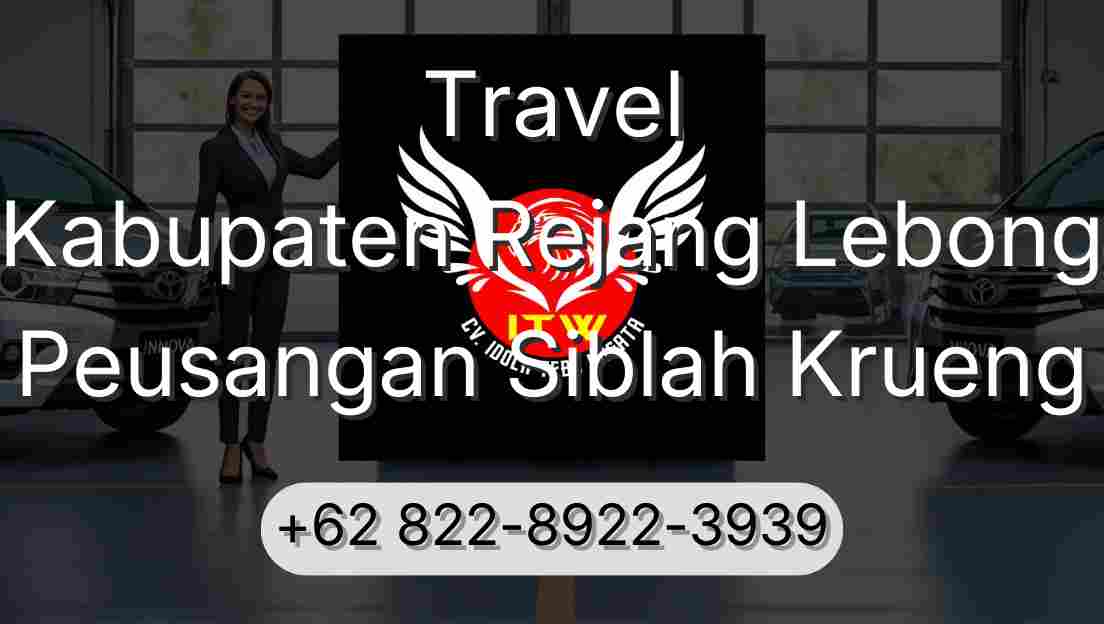 Travel Kabupaten Rejang Lebong Peusangan Siblah Krueng