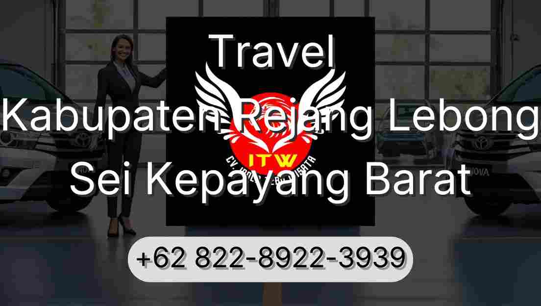 Travel Kabupaten Rejang Lebong Sei Kepayang Barat
